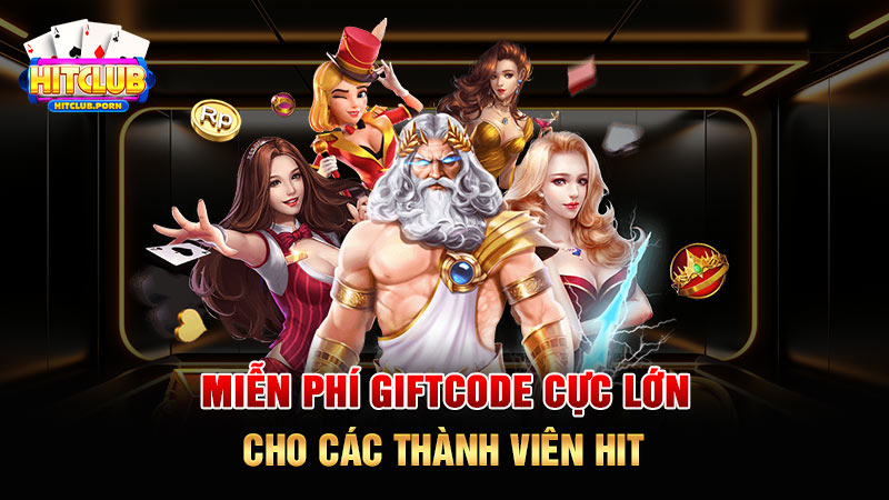 Miễn phí giftcode cực lớn cho các thành viên HIT