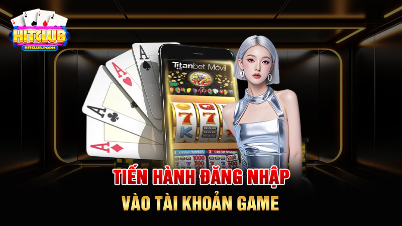 Tiến hành đăng nhập vào tài khoản game